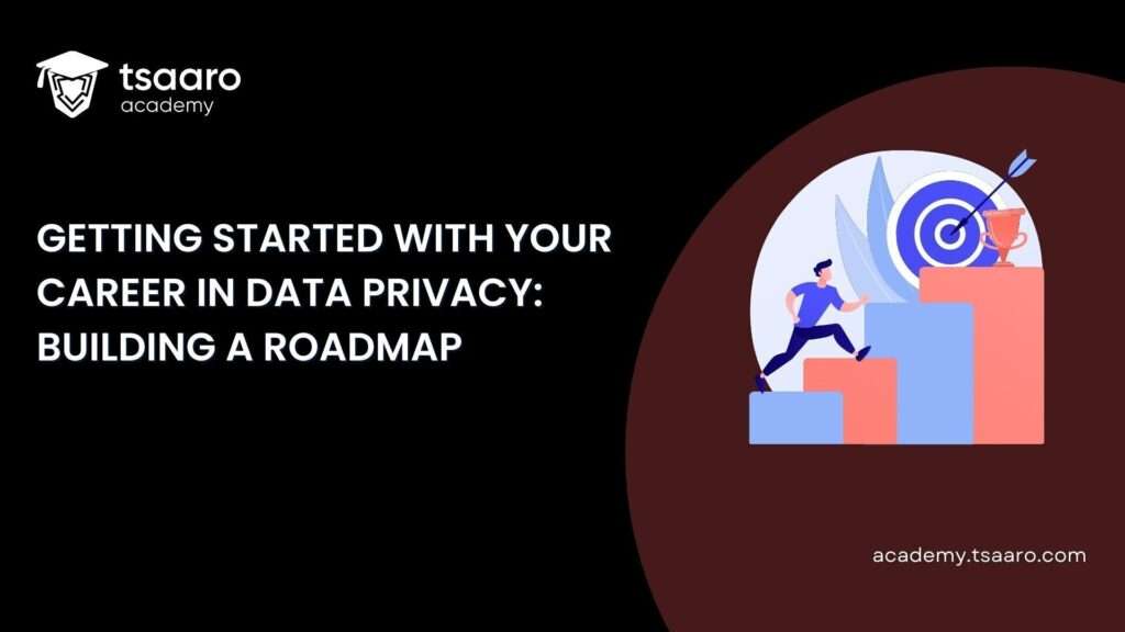 Data Privacy : Building the Roadmap